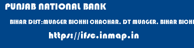 PUNJAB NATIONAL BANK  BIHAR DIST:MUNGER BICHHI CHACHAR, DT MUNGER, BIHAR BICHHI CHACHAR, DIST-MUNGER  ifsc code
